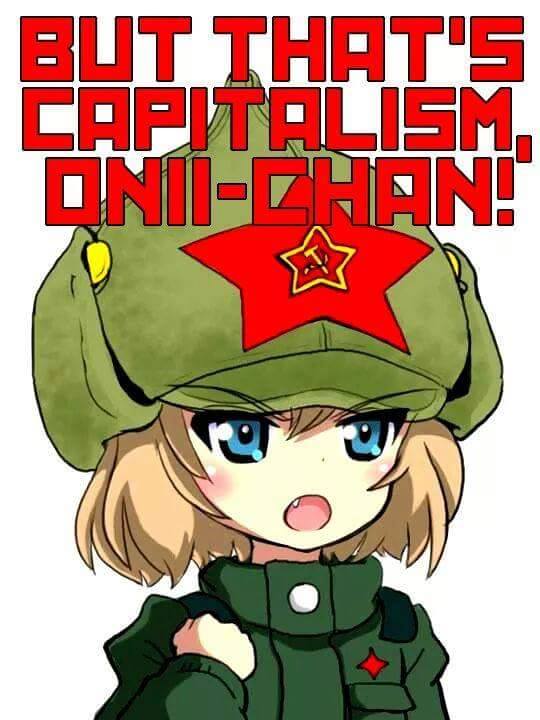 BUT THAT'S CAPITALISM, ONII-CHAN!
