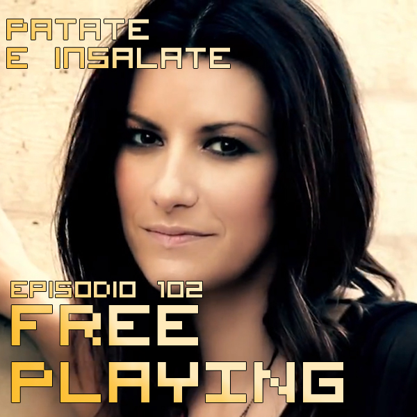 Free Playing #102: Patate e insalate