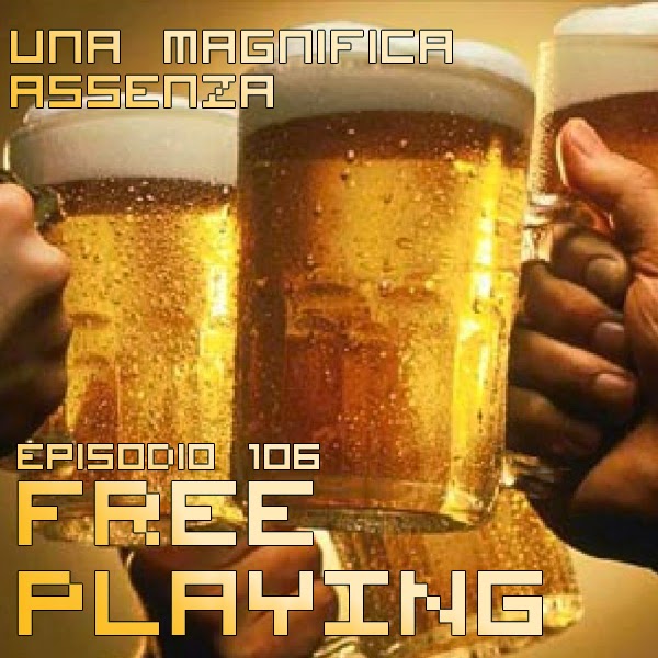 Free Playing #106: Una magnifica assenza