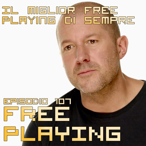 Free Playing #107: Il miglior Free Playing di sempre