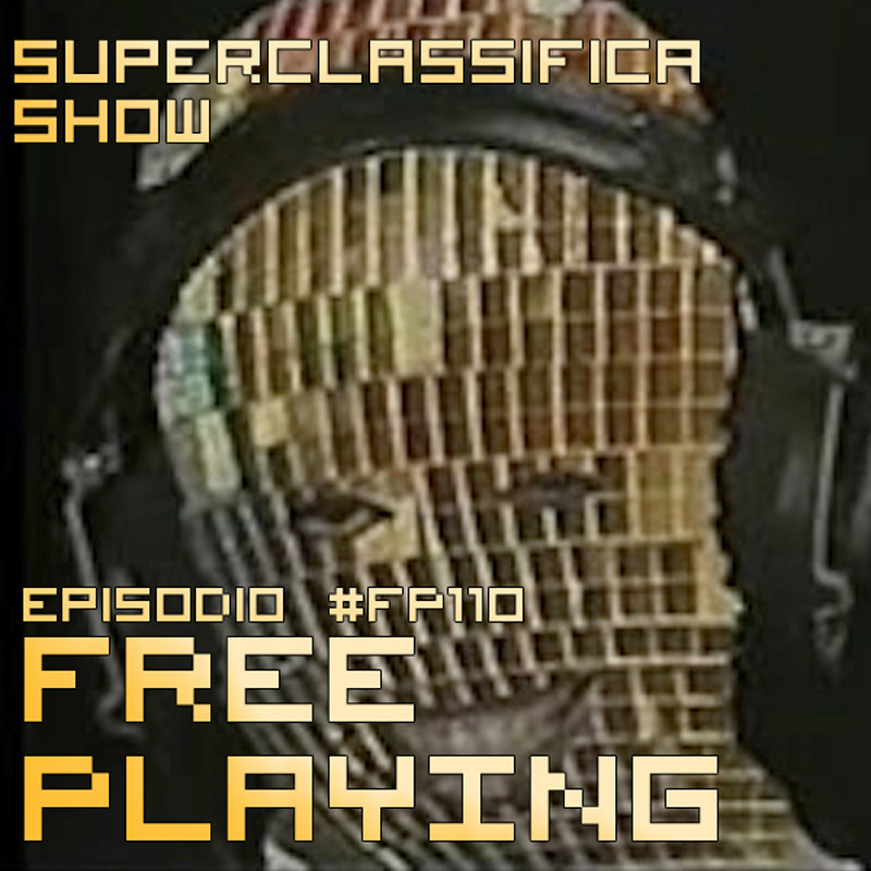 Free Playing #FP110: SUPERCLASSIFICA SHOW